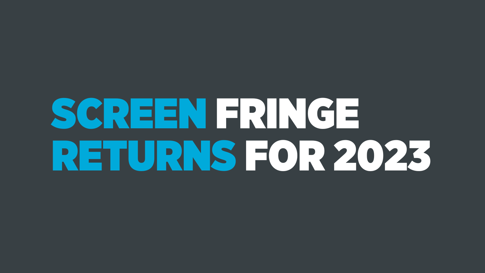 The words Screen Fringe returns for 2023 are written in bold capital letters over a grey background