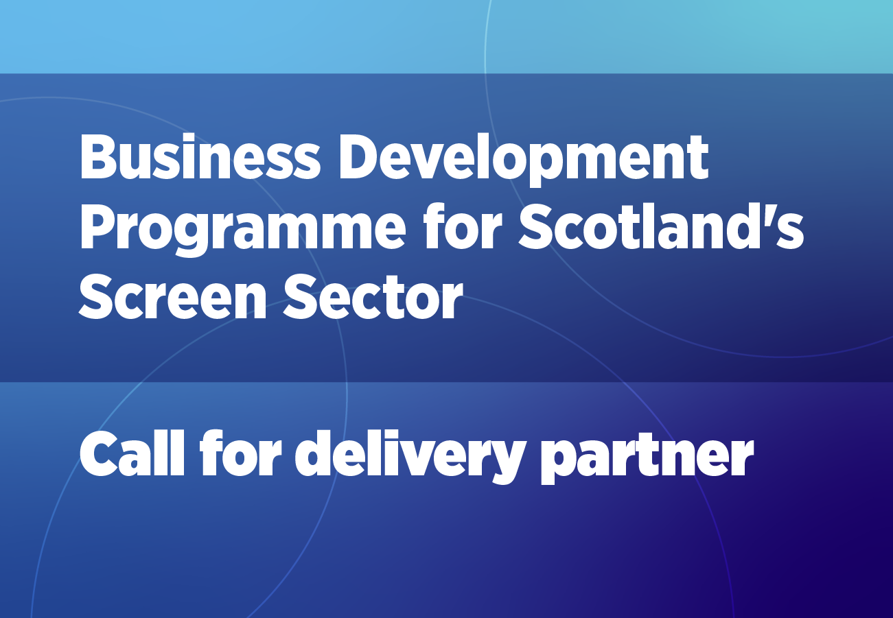 Business Development Programme for Scotland's Screen Sector - call for delivery partner